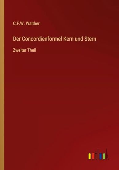 Der Concordienformel Kern und Stern