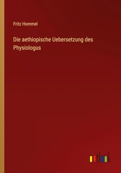 Die aethiopische Uebersetzung des Physiologus