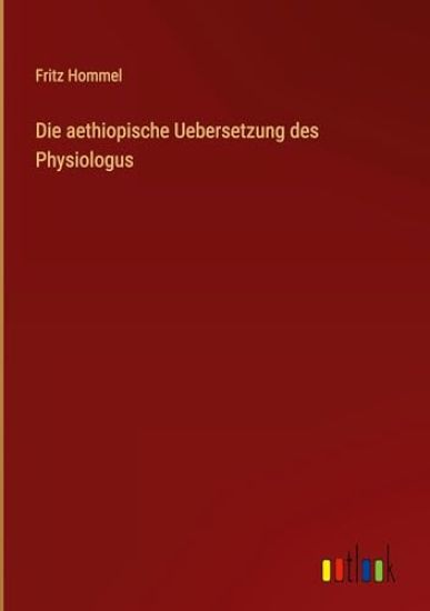 Die aethiopische Uebersetzung des Physiologus