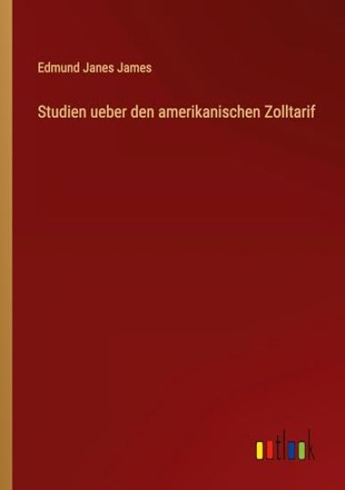 Studien ueber den amerikanischen Zolltarif