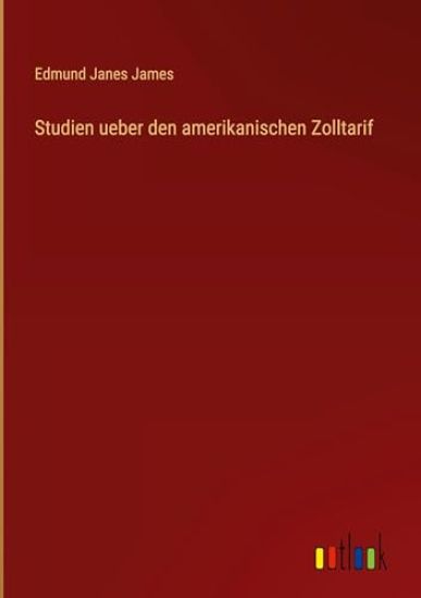 Studien ueber den amerikanischen Zolltarif