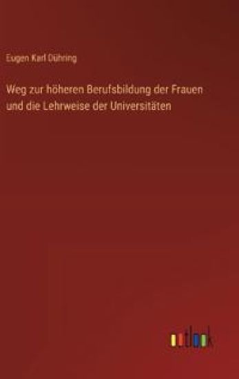 Weg zur höheren Berufsbildung der Frauen und die Lehrweise der Universitäten