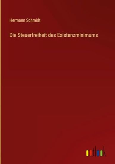 Die Steuerfreiheit des Existenzminimums