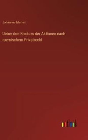Ueber den Konkurs der Aktionen nach roemischem Privatrecht