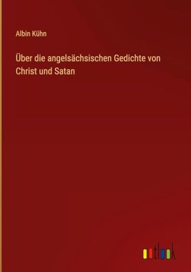 ?ber die angels?chsischen Gedichte von Christ und Satan