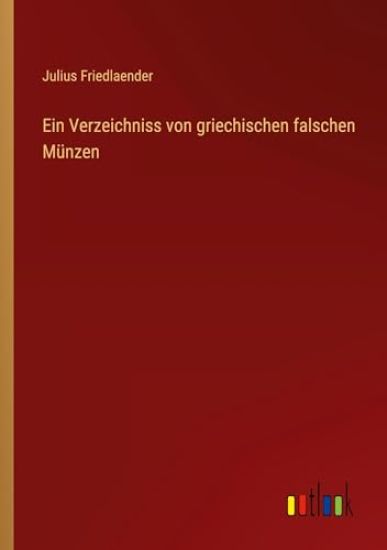 Ein Verzeichniss von griechischen falschen M?nzen