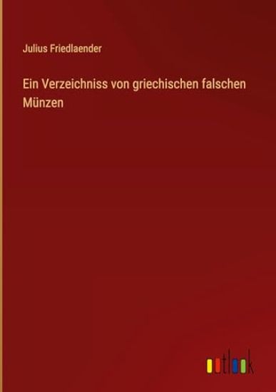 Ein Verzeichniss von griechischen falschen M?nzen
