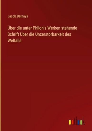 Über die unter Philon's Werken stehende Schrift Über die Unzerstörbarkeit des Weltalls