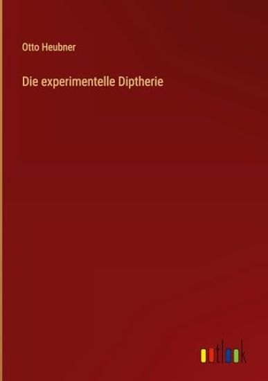 Die experimentelle Diptherie