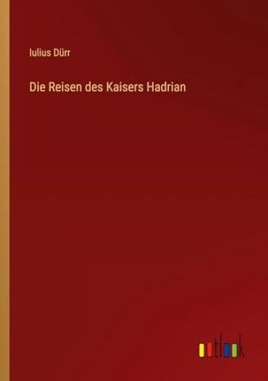 Die Reisen des Kaisers Hadrian
