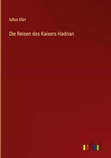 Die Reisen des Kaisers Hadrian