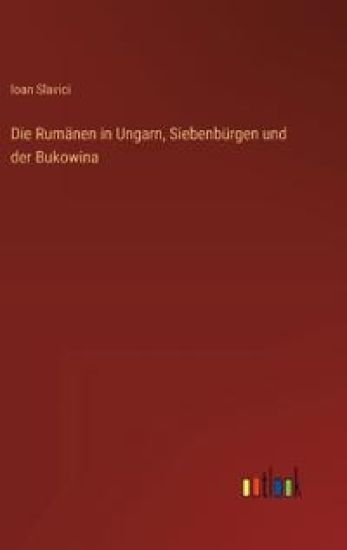 Die Rumänen in Ungarn, Siebenbürgen und der Bukowina
