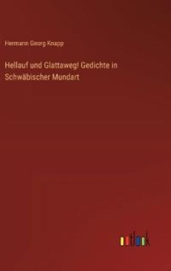 Hellauf und Glattaweg! Gedichte in Schwäbischer Mundart