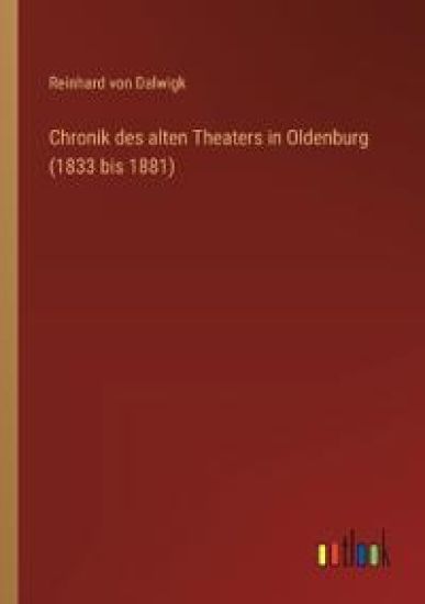 Chronik des alten Theaters in Oldenburg (1833 bis 1881)