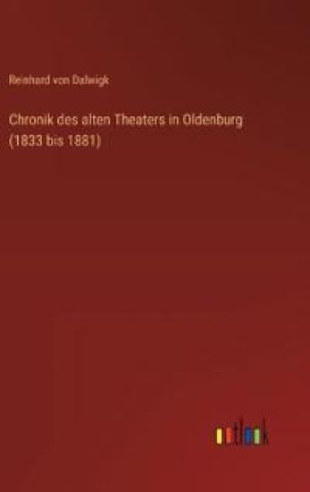 Chronik des alten Theaters in Oldenburg (1833 bis 1881)