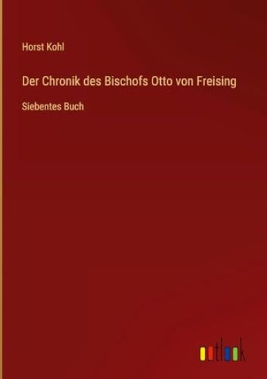 Der Chronik des Bischofs Otto von Freising
