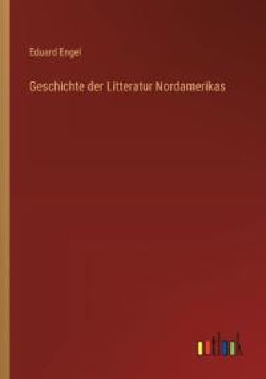 Geschichte der Litteratur Nordamerikas