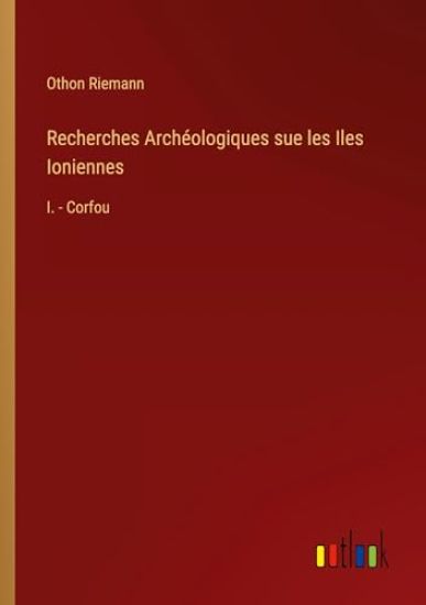 Recherches Archéologiques sue les Iles Ioniennes