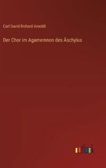 Der Chor im Agamemnon des Äschylus