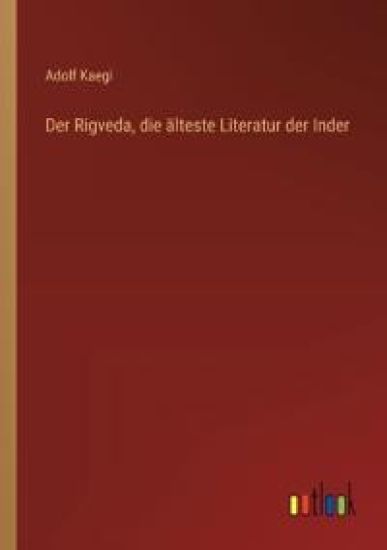 Der Rigveda, die älteste Literatur der Inder
