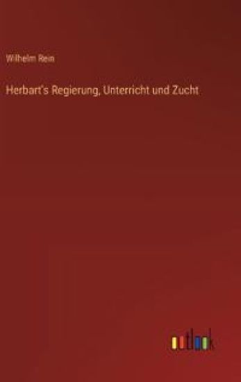 Herbart's Regierung, Unterricht und Zucht