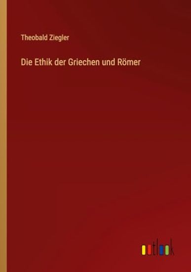 Die Ethik der Griechen und Römer