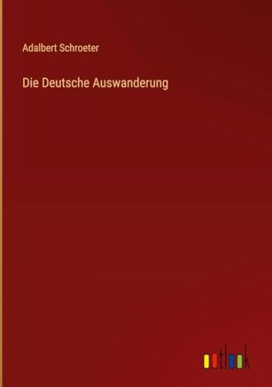 Die Deutsche Auswanderung