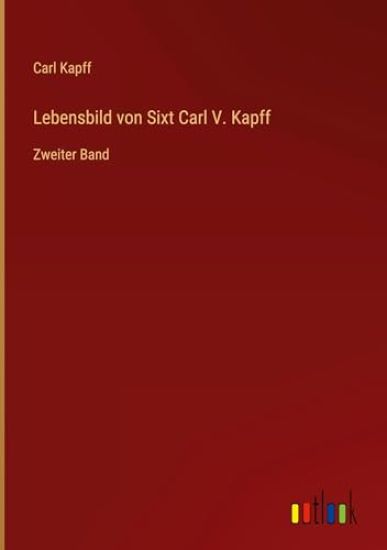 Lebensbild von Sixt Carl V. Kapff