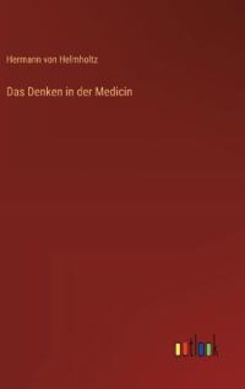 Das Denken in der Medicin