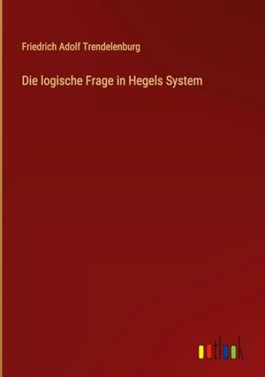 Die logische Frage in Hegels System