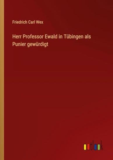 Herr Professor Ewald in T?bingen als Punier gew?rdigt