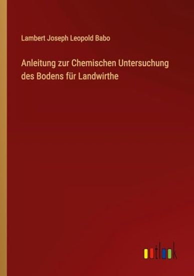 Anleitung zur Chemischen Untersuchung des Bodens f?r Landwirthe
