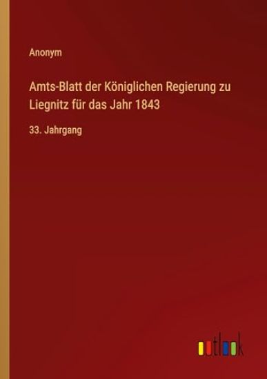 Amts-Blatt der K?niglichen Regierung zu Liegnitz f?r das Jahr 1843