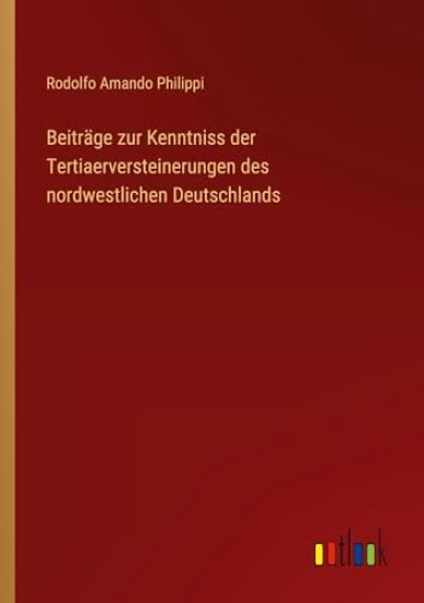 Beitr?ge zur Kenntniss der Tertiaerversteinerungen des nordwestlichen Deutschlands