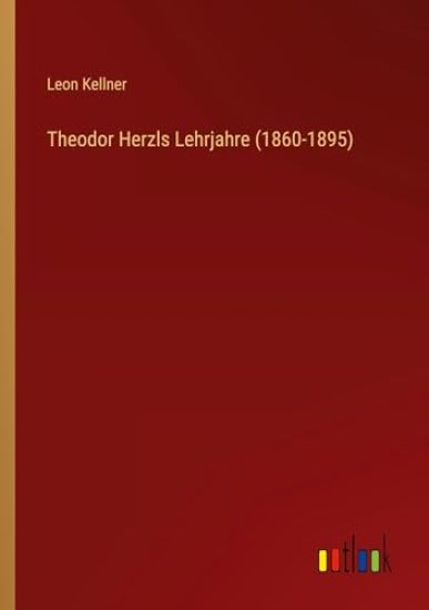 Theodor Herzls Lehrjahre (1860-1895)