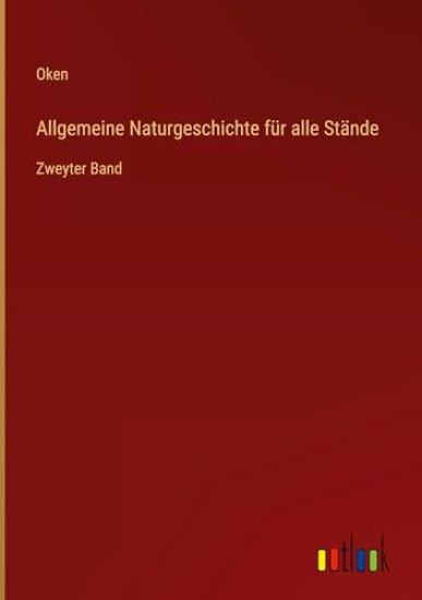 Allgemeine Naturgeschichte f?r alle St?nde