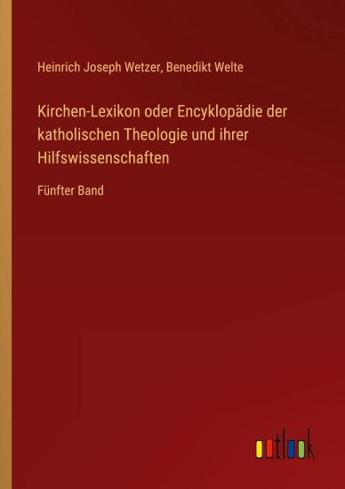 Kirchen-Lexikon oder Encyklopädie der katholischen Theologie und ihrer Hilfswissenschaften