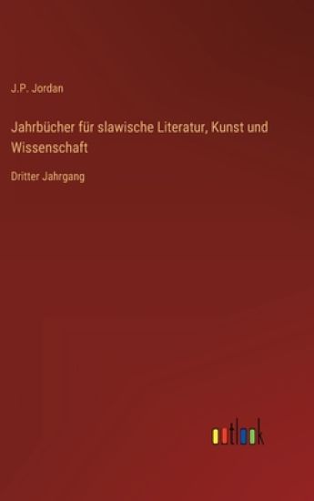 Jahrbücher für slawische Literatur, Kunst und Wissenschaft