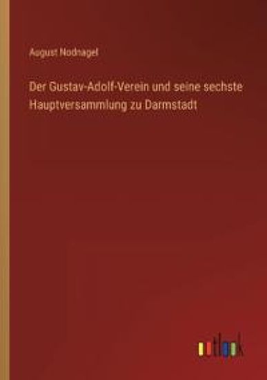 Der Gustav-Adolf-Verein und seine sechste Hauptversammlung zu Darmstadt