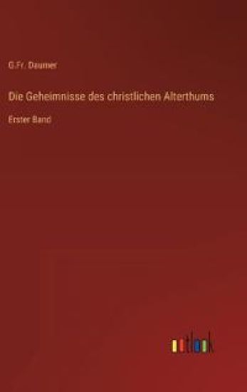 Die Geheimnisse des christlichen Alterthums