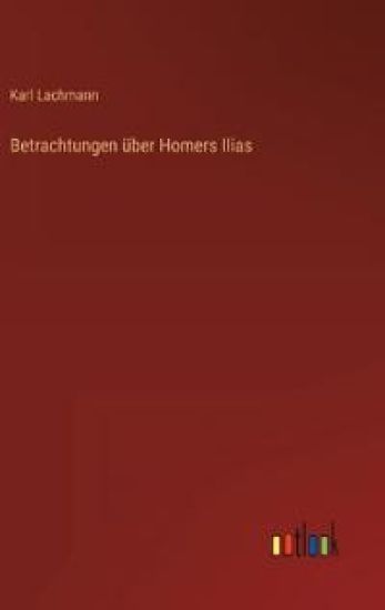 Betrachtungen über Homers Ilias