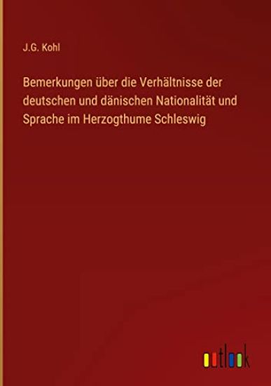 Bemerkungen über die Verhältnisse der deutschen und dänischen Nationalität und Sprache im Herzogthume Schleswig