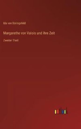 Margarethe von Valois und ihre Zeit