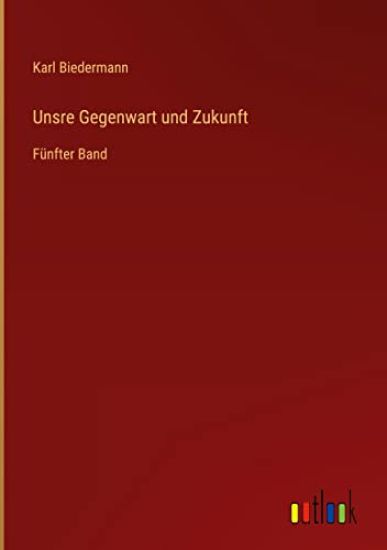 Unsre Gegenwart und Zukunft