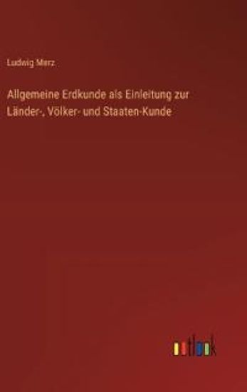 Allgemeine Erdkunde als Einleitung zur Länder-, Völker- und Staaten-Kunde