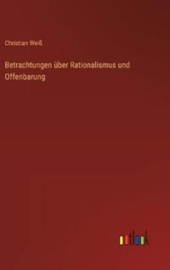 Betrachtungen über Rationalismus und Offenbarung