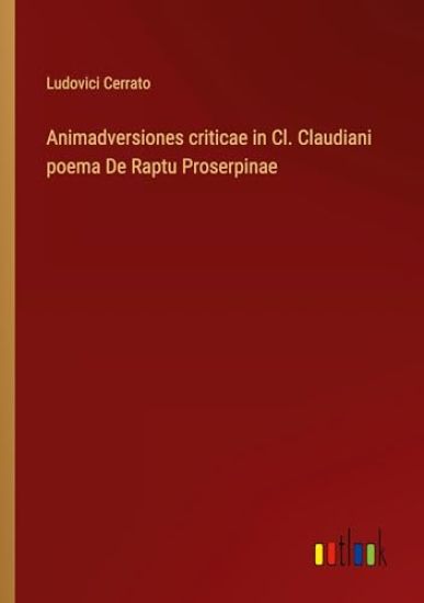 Animadversiones criticae in Cl. Claudiani poema De Raptu Proserpinae