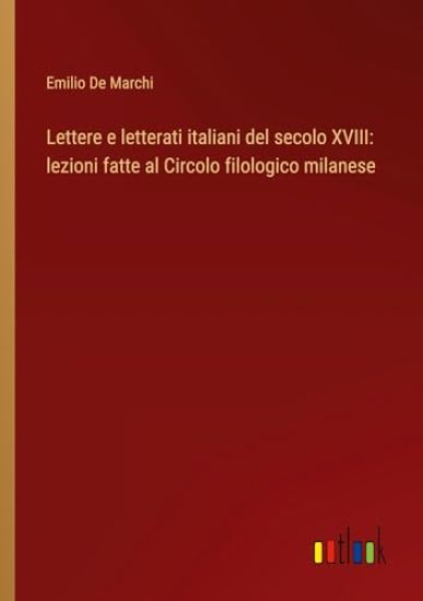 Lettere e letterati italiani del secolo XVIII