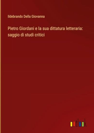 Pietro Giordani e la sua dittatura letteraria