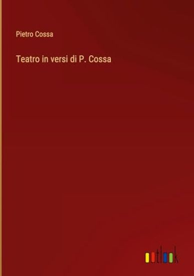 Teatro in versi di P. Cossa